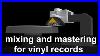 Mixing-And-Mastering-For-Vinyl-Records-01-pa