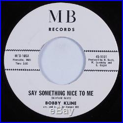 Northern Soul 45 BOBBY KLINE Say Something Nice To Me MB HEAR VG++